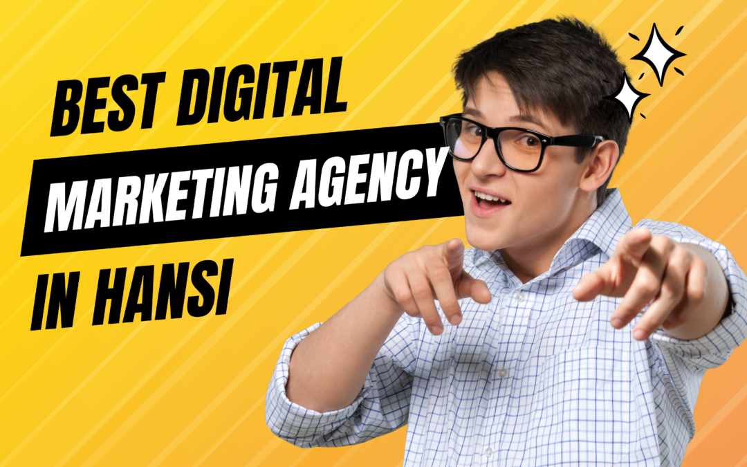 Best Digital Marketing Agency in Hansi